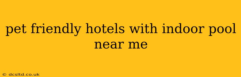 pet friendly hotels with indoor pool near me