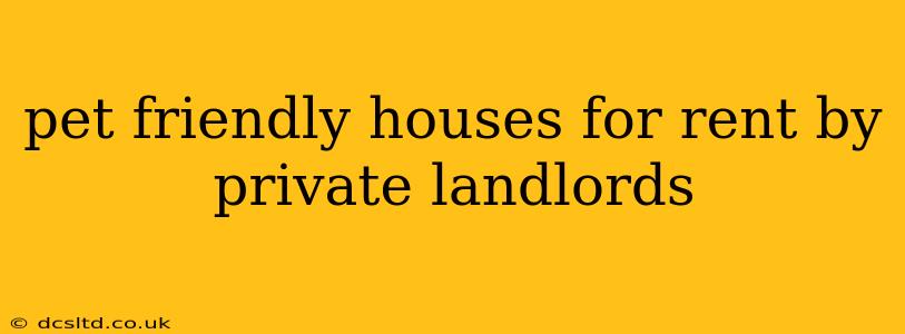 pet friendly houses for rent by private landlords