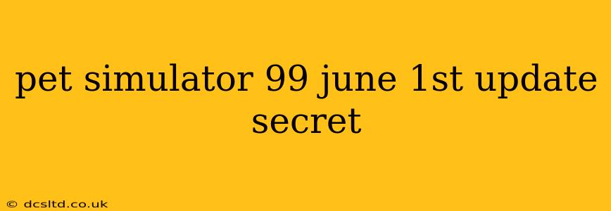 pet simulator 99 june 1st update secret