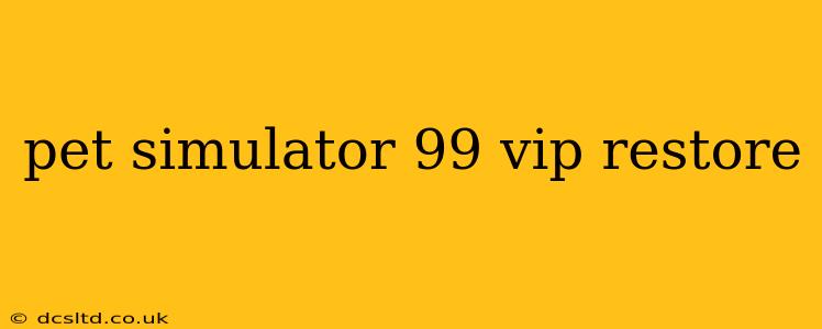 pet simulator 99 vip restore