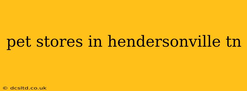 pet stores in hendersonville tn