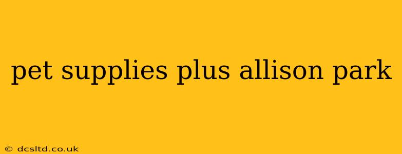 pet supplies plus allison park