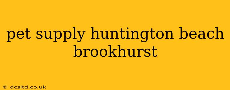 pet supply huntington beach brookhurst