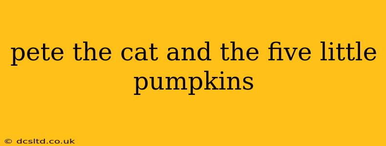 pete the cat and the five little pumpkins