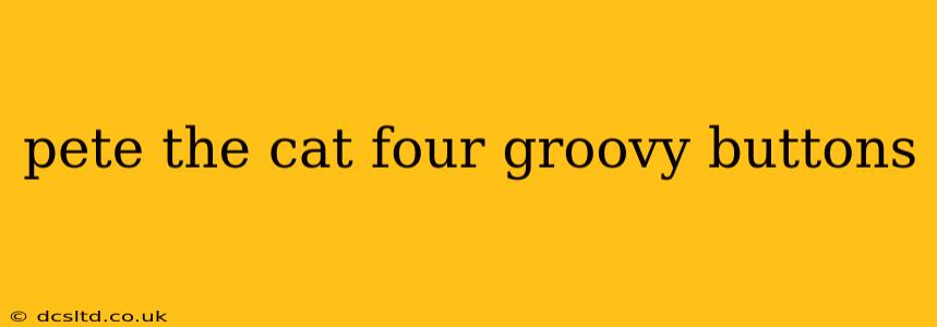 pete the cat four groovy buttons
