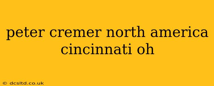peter cremer north america cincinnati oh