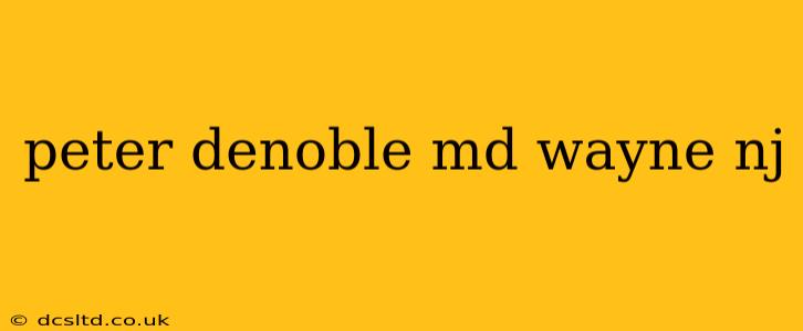 peter denoble md wayne nj