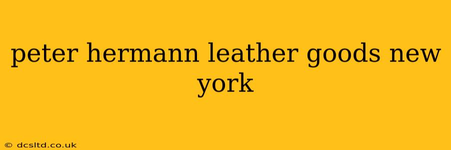 peter hermann leather goods new york