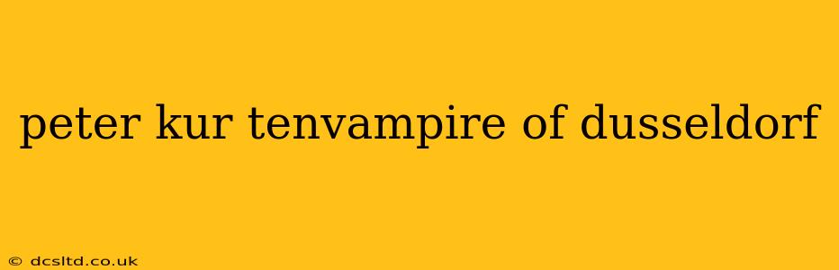 peter kur tenvampire of dusseldorf