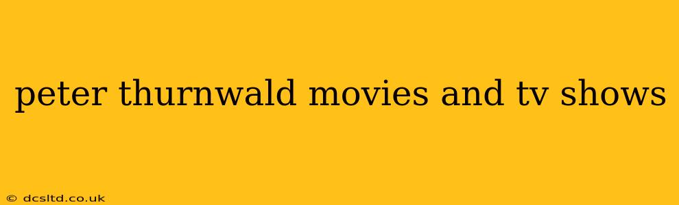 peter thurnwald movies and tv shows