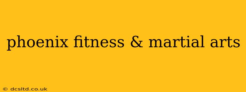 phoenix fitness & martial arts