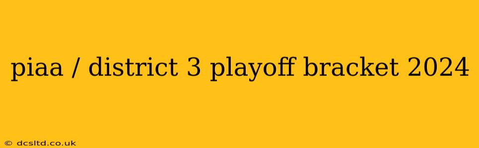 piaa / district 3 playoff bracket 2024