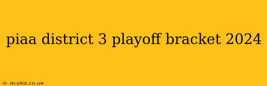 piaa district 3 playoff bracket 2024