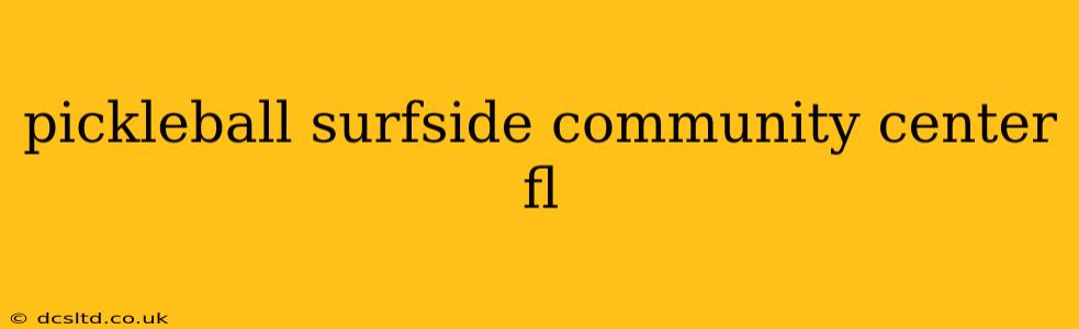 pickleball surfside community center fl