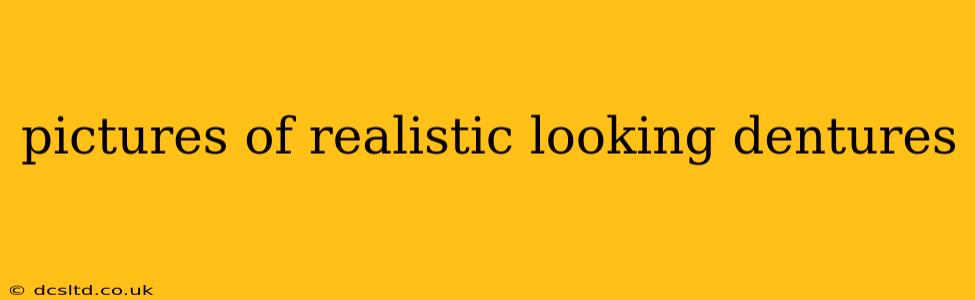 pictures of realistic looking dentures