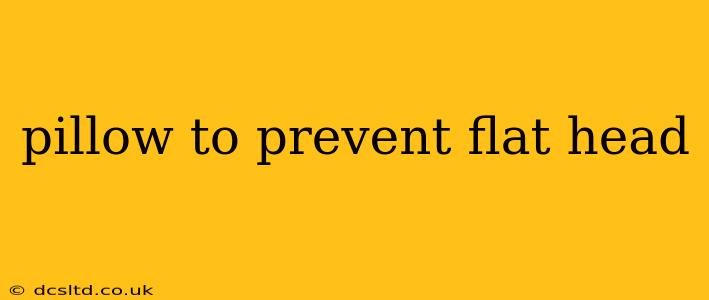 pillow to prevent flat head