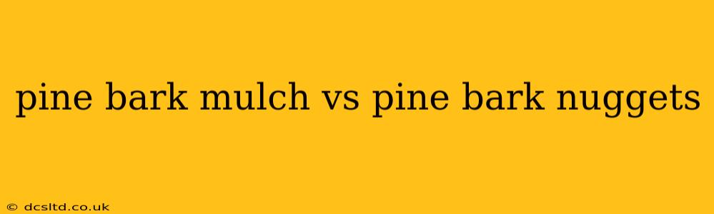pine bark mulch vs pine bark nuggets