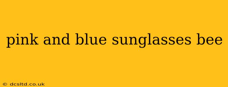 pink and blue sunglasses bee