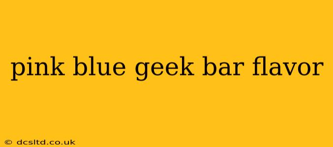pink blue geek bar flavor