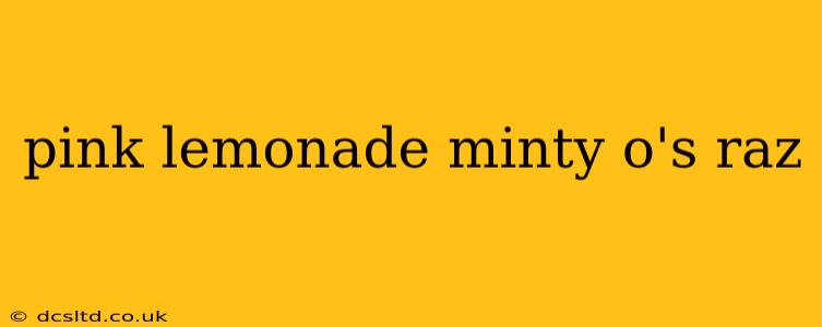 pink lemonade minty o's raz