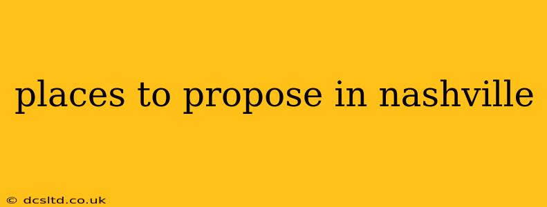 places to propose in nashville