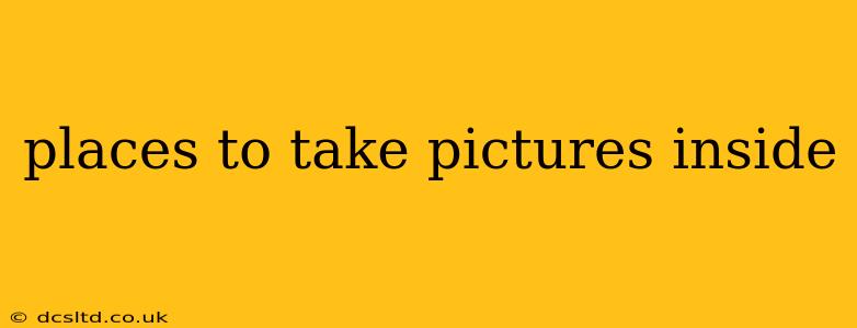 places to take pictures inside