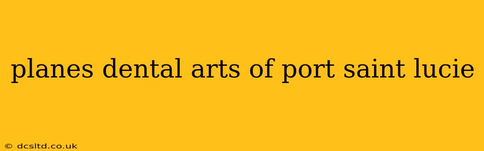 planes dental arts of port saint lucie