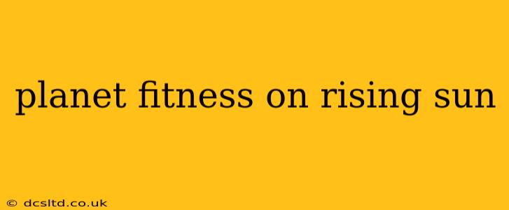 planet fitness on rising sun