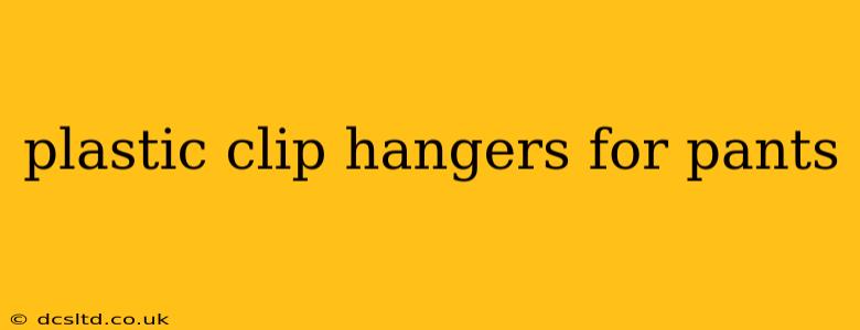 plastic clip hangers for pants