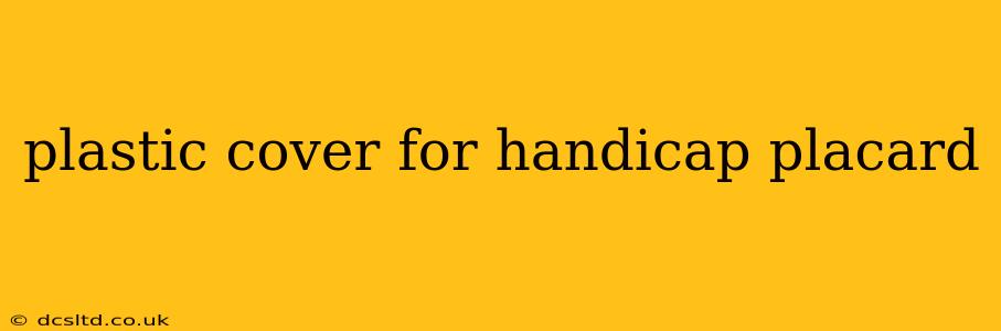 plastic cover for handicap placard