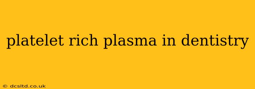 platelet rich plasma in dentistry
