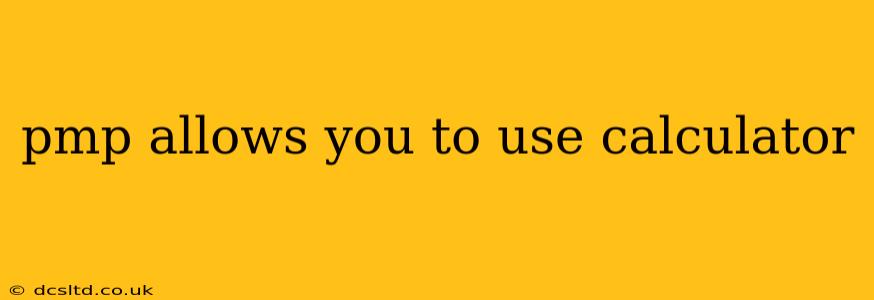 pmp allows you to use calculator