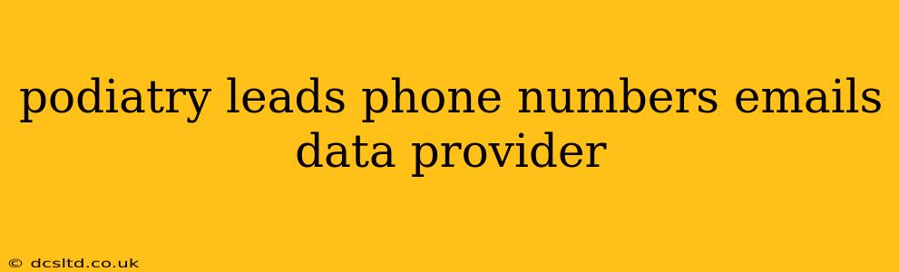 podiatry leads phone numbers emails data provider