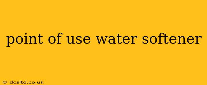point of use water softener
