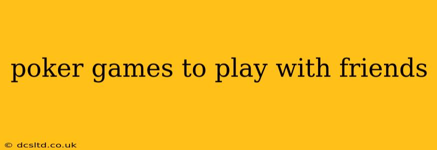 poker games to play with friends
