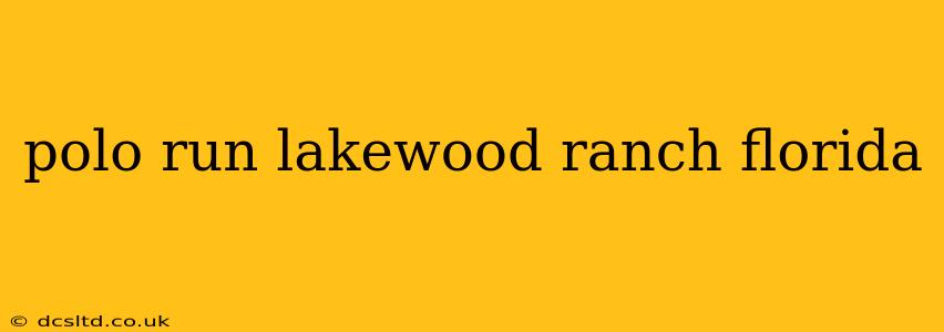 polo run lakewood ranch florida