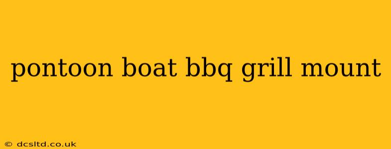 pontoon boat bbq grill mount