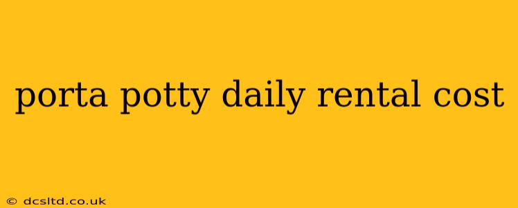 porta potty daily rental cost