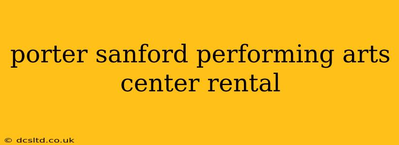 porter sanford performing arts center rental