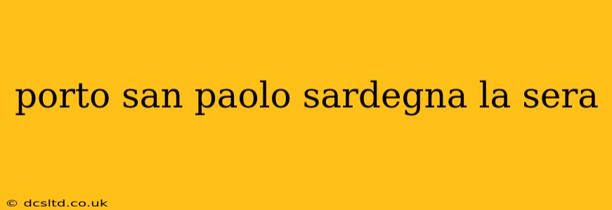 porto san paolo sardegna la sera