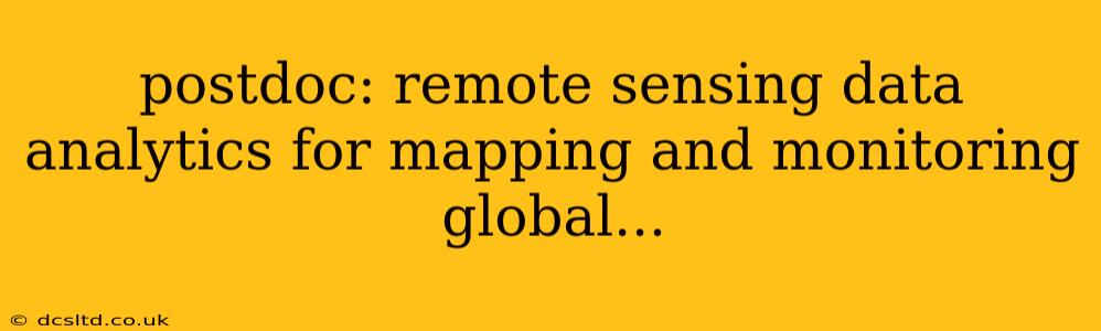 postdoc: remote sensing data analytics for mapping and monitoring global...