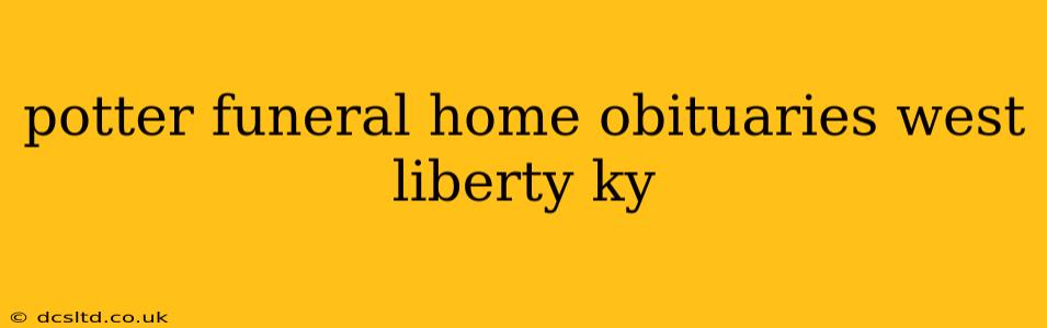 potter funeral home obituaries west liberty ky