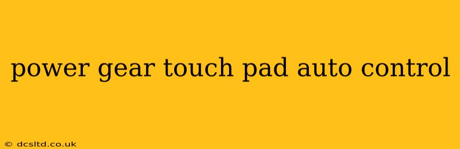 power gear touch pad auto control