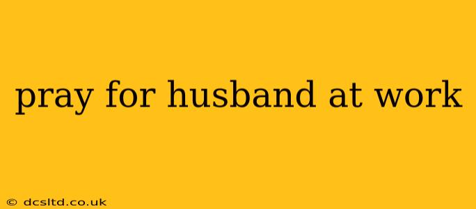 pray for husband at work
