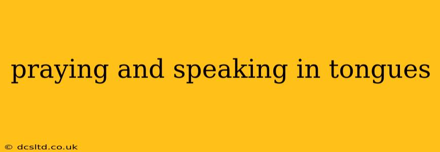praying and speaking in tongues