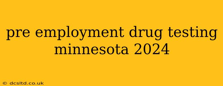 pre employment drug testing minnesota 2024