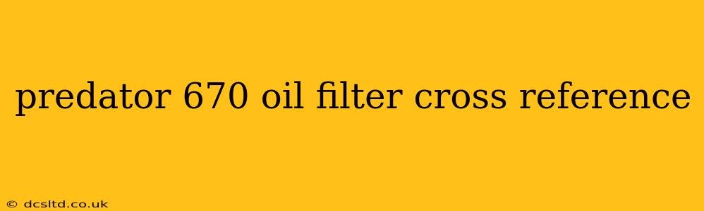 predator 670 oil filter cross reference