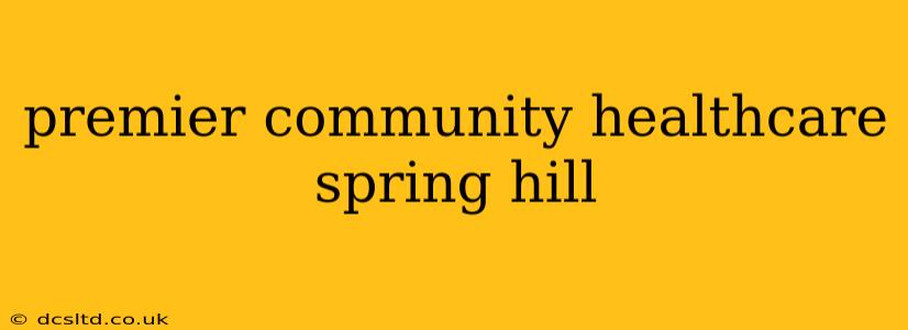 premier community healthcare spring hill