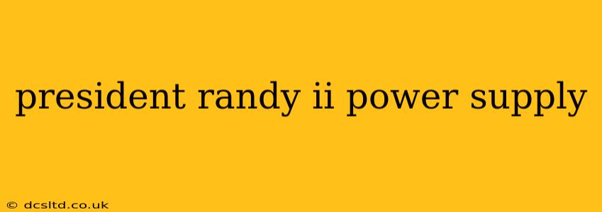 president randy ii power supply