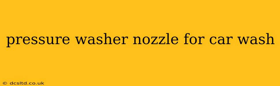 pressure washer nozzle for car wash